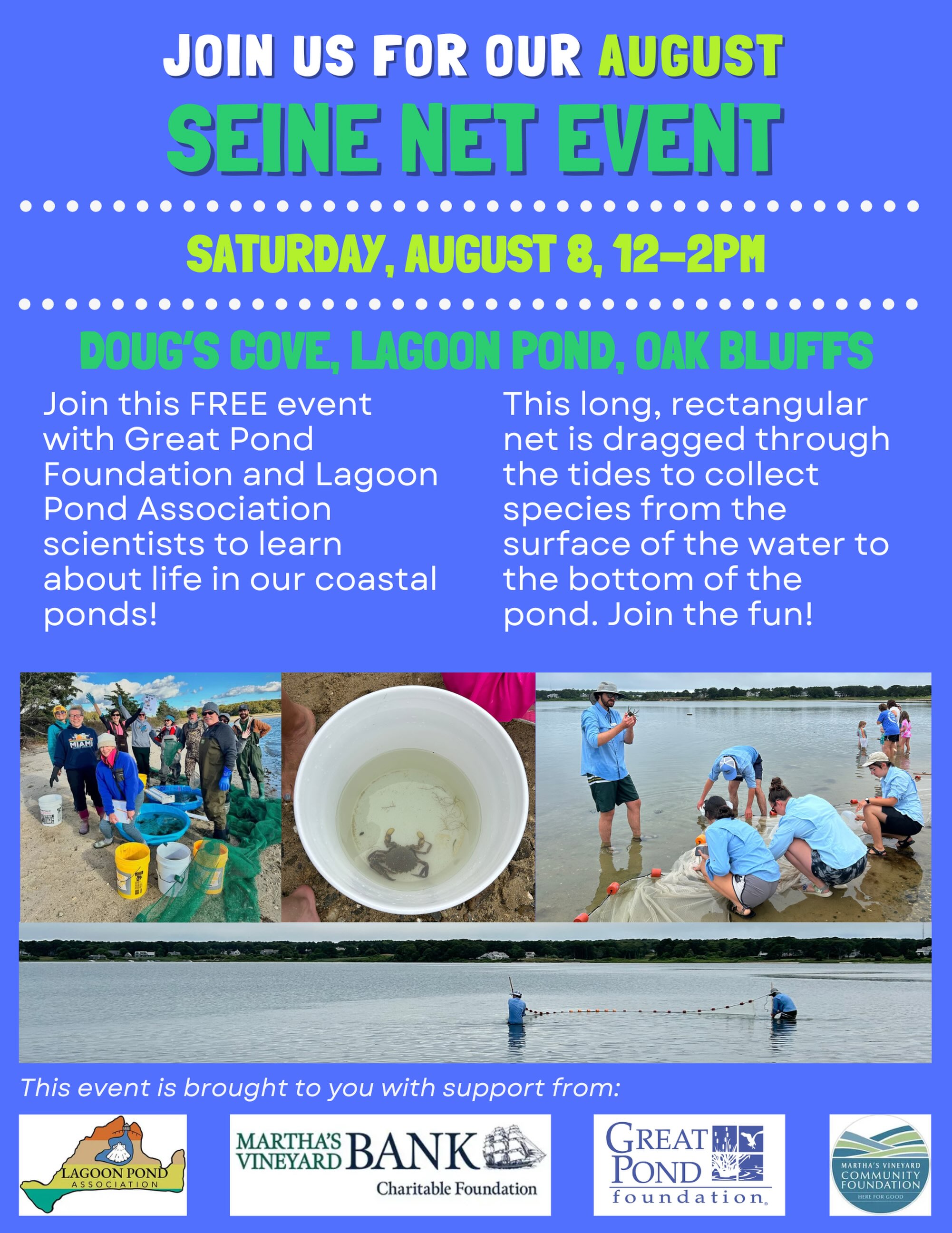Join us and @lagoonpond for a hands-on seine net adventure and discover the amazing creatures living right in our backyard! We’ll pull the net, explore what we catch, and get up close with fish, crabs, and more‼️

📅 Saturday, August 8th
⏰ 12 - 2 pm
📍 Doug’s Cove, Lagoon Pond, Oak Bluffs 

Perfect for curious kids, families, and anyone who loves the water. Come ready to explore, learn, and meet other pond lovers 🌊

💙This event is supported by MV Bank and MV Community Foundation